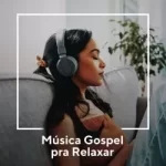 Download Música Gospel Pra Relaxar Via Torrent