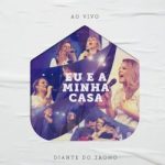 Download Diante do Trono - Eu e a Minha Casa (Ao Vivo) [Mp3 Gospel] via Torrent