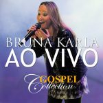 Download Bruna Karla - Gospel Collection Ao Vivo [Mp3 Gospel] via Torrent