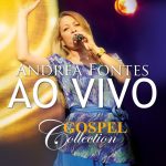Download Andréa Fontes - Ao Vivo - Gospel Collection [Mp3 Gospel] via Torrent