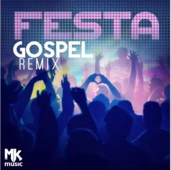 Download Festa Gospel Remix (2021) [Mp3 Gospel] via Torrent