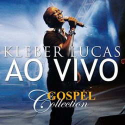 Download Kleber Lucas - Ao Vivo - Gospel Collection [Mp3] via Torrent