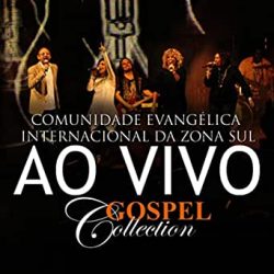 Download Comunidade Evangélica Internacional da Zona Sul - Ao Vivo - Gospel Collection [Mp3] via Torrent