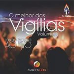 Download O Melhor das Vigílias, Vol. 1 Louvor e Adoração ao Vivo (2021) [Mp3 Gospel] via Torrent