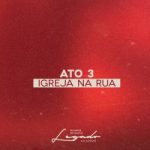 Download Legado 40 Anos - Ato 3 Igreja no Templo (Ao Vivo) (2021) [Mp3 Gospel] via Torrent