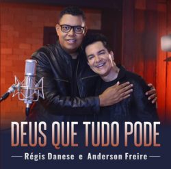 Download Régis Danese, Anderson Freire - Deus Que Tudo Pode (2021) [Mp3] via Torrent