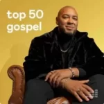 Download Top 50 Gospel 05-02-2022 [Mp3 Gospel] via Torrent