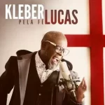 Pela Fé – Kleber Lucas (2016)