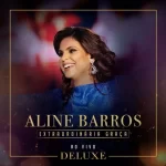 Aline Barros – Extraordinária Graça Deluxe (Ao Vivo) – 2015