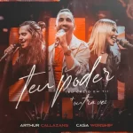 Download Arthur Callazans – Teu Poder (Eu Creio em Ti) + Outra Vez – 2022