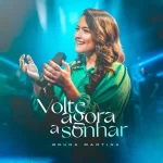 Bruna-Martins-Volte-Agora-a-Sonhar-2022