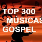 Top 300 Músicas Gospel (2021)