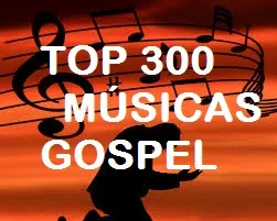 Top 300 Músicas Gospel (2021)