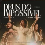 Central 3 – Deus do Impossível, YAHWEH (Ao Vivo) – 2022