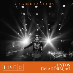 Gabriela Rocha – Juntos Em Adoração (Live 2020) – 2020