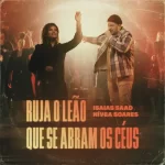 Isaías Saad – Ruja o Leão - Que Se Abram Os Céus (Ao Vivo) – 2021