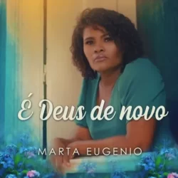 Marta Eugenio – É Deus de Novo – 2022
