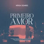 Nivea Soares – Primeiro Amor (Ao Vivo) – 2021