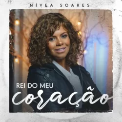 Nivea Soares – Rei do Meu Coração – 2020