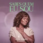 Nivea Soares – Sabes Quem Eu Sou – 2020