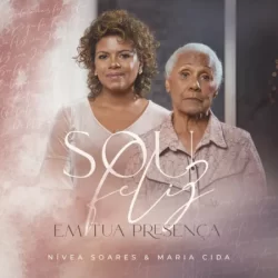 Nivea Soares – Sou Feliz -  Em Tua Presença – 2021