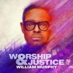 William-Murphy-Worship-Justice-2022