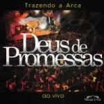 Trazendo a Arca – Deus de Promessas – Ao Vivo (2005)