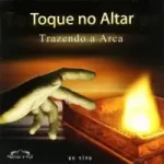 Trazendo a Arca – Torque no Altar – Ao Vivo (2003)