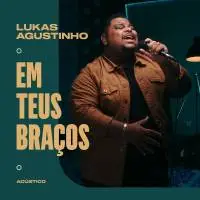 Em Teus Braços – Lukas Agustinho (2021)