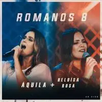 Download Romanos 8 – Áquila e Heloísa Rosa (2022)