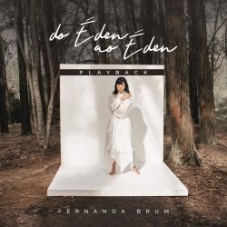 Download Fernanda Brum – Do Éden ao Éden (Playback) – 2021