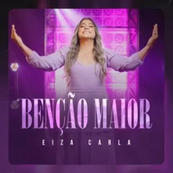 Download Eiza Carla – Benção Maior – 2022