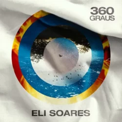 Download Eli Soares – 360 Graus – 2019
