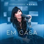 Download Fernanda Brum – Em Casa – 2022