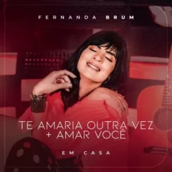 Download Fernanda Brum – Te Amaria Outra Vez _ Amar Você (Ao Vivo) – 2022