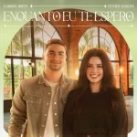 Download Gabriel Brito – Enquanto Eu Te Espero – 2022