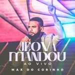 Max-do-Corinho-Jeova-Mandou-Ao-Vivo-2022