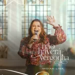 Download Midian Lima – Não Haverá Vergonha – 2022