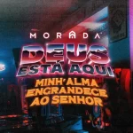 Morada-Deus-Esta-Aqui-_-Minhalma-Engrandece-ao-Senhor-Ao-Vivo-2022