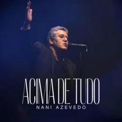 Download Nani Azevedo – Acima de Tudo – 2022