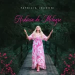 Download Patricia Joanoni – História de Milagre – 2022