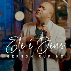 Download Gerson Rufino – Ele É Deus – 2022