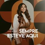 Download Mari Borges - Sempre Esteve Aqui (Ao Vivo) (2022)