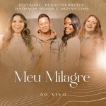 Download Jozyanne, Pedro Henrique, Nathália Braga - Meu Milagre (Ao Vivo) (2022)