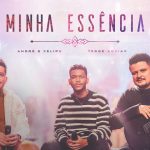 Download André e Felipe, Jessé Aguiar - Minha Essência
