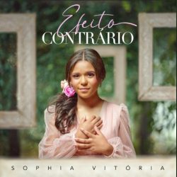 Download Sophia Vitória - Efeito Contrário