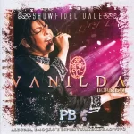 Vanilda Bordieri – Show Fidelidade (Playback)