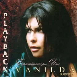 Vanilda Bordieri – Especialmente pra Deus (Playback) – 2007
