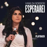 Vanilda Bordieri – Esperarei (Playback) – 2016