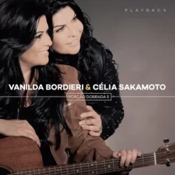 Vanilda Bordieri e Célia Sakamoto – Porção Dobrada 5 – 2015 (PLAYBACK)